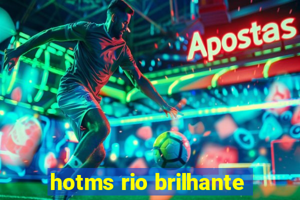 hotms rio brilhante